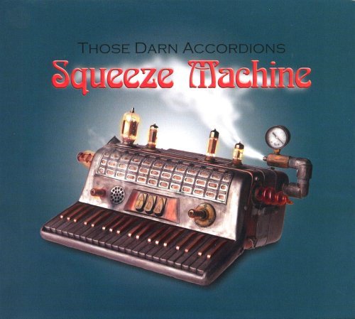 Cover for Those Darn Accordions · Squeeze Machine (CD) (2007)