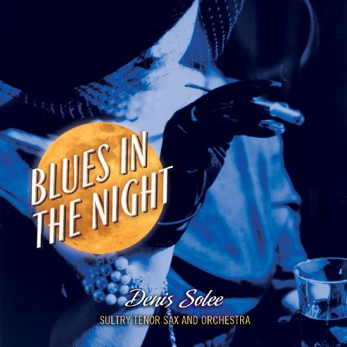 Blues In The Night - Denis Solee - Music - CREATIVE MAN DISCS - 0792755567623 - February 23, 2010