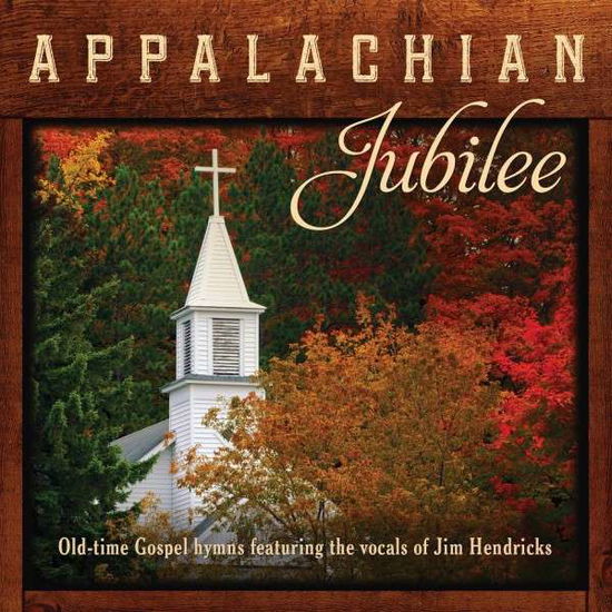 Cover for Jim Hendricks · Appalachian Jubilee Old-Time Gospel Hymns (CD) (2014)