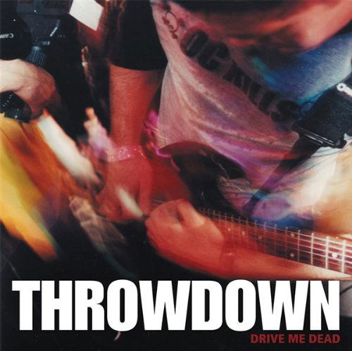 Drive Me Dead - Throwdown - Musik - INDECISION - 0793751902623 - 8. Oktober 2007