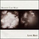 Heaven Can Wait - Love Riot - Musique - CD Baby - 0795103325623 - 26 août 2003