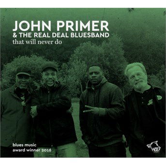 Cover for John Primer &amp; the Real Deal Bluesband · That Will Never Do (CD) (2016)