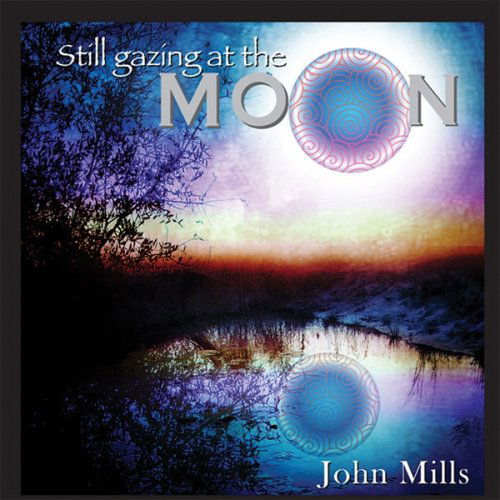 Still Gazing At The Moon - John Mills - John Mills - Musiikki - EVERSOUND - 0802593352623 - perjantai 20. huhtikuuta 2018