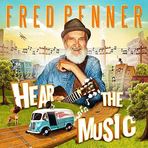 Cover for Fred Penner · Hear The Music (CD) (2017)