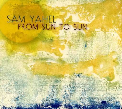 Cover for Sam -Trio- Yahel · From Sun To Sun (CD) (2011)