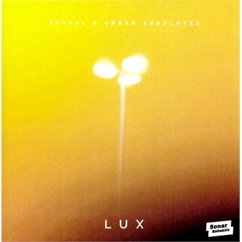 Lux - Paskal & Urban Absolutes - Muziek - SONAR KOLLEKTIV - 0821730026623 - 21 november 2013