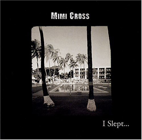 I Slept - Cross Mimi - Music - CDB - 0825346155623 - July 27, 2004
