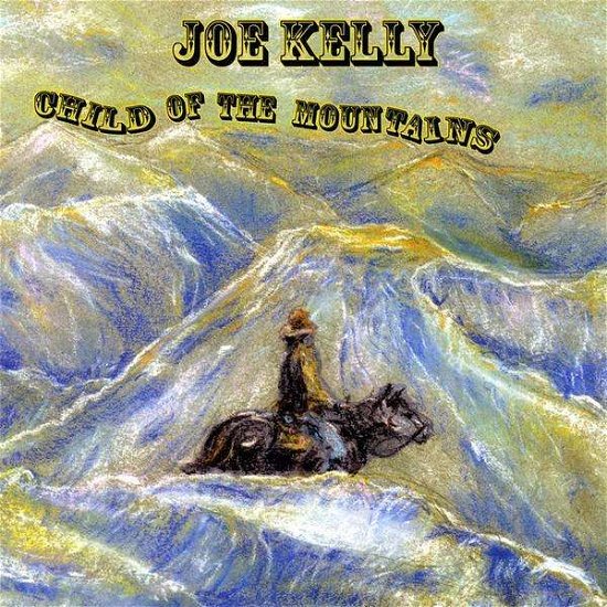 Cover for Joe Kelly · Child of the Mountains (CD) (2008)