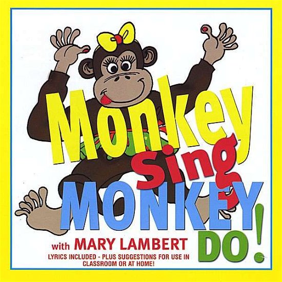 Monkey Sing Monkey Do! - Mary Lambert - Musikk - CD Baby - 0844667008623 - 1. juli 2008