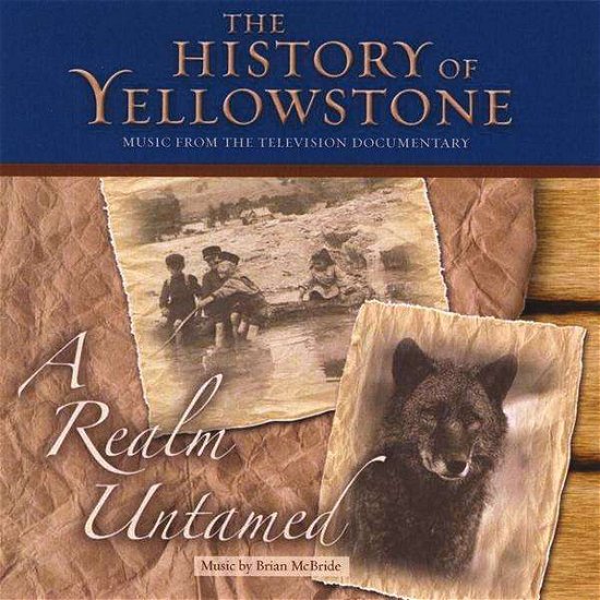 Cover for Brian Mcbride · History of Yellowstone: Realm Untamed (CD) (2009)