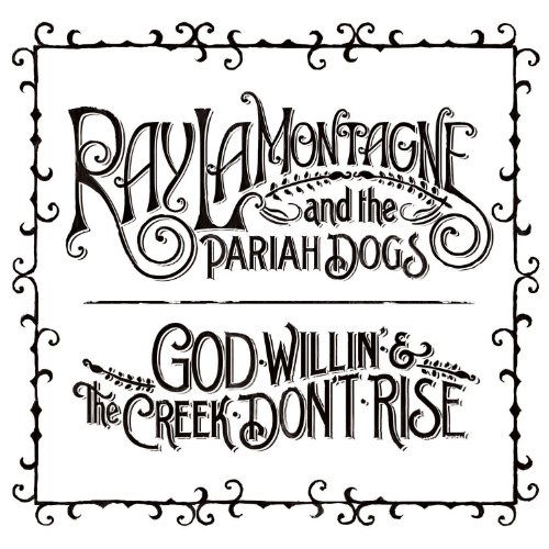 God Willin' & The Creek Don't Rise - Ray Lamontagne - Musiikki - SONY MUSIC ENTERTAINMENT - 0886976508623 - tiistai 27. kesäkuuta 2023