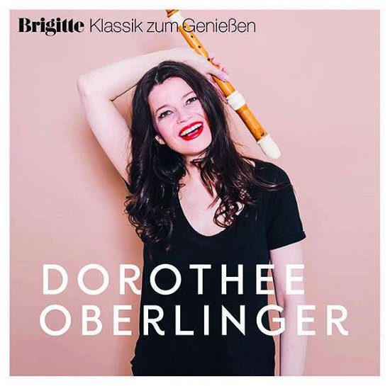 Cover for Dorothee Oberlinger · Brigitte Klassik Zum Genießen: Dorothee Oberlinger (CD) (2017)