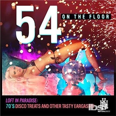 Cover for 54 on the Floor · Loft In Paradise: 70'S Disco Treats &amp; Other Tasty- (CD) (2018)