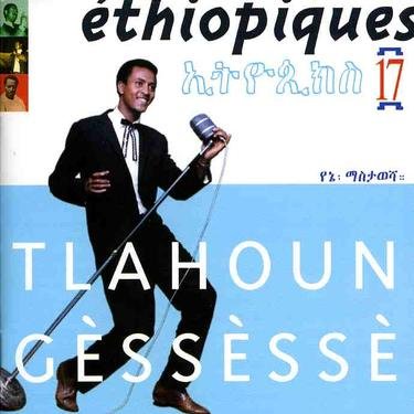 Ethiopiques 17 - Tlahoun Gèssèssè - Música - BUDA - 3307518226623 - 8 de abril de 2004