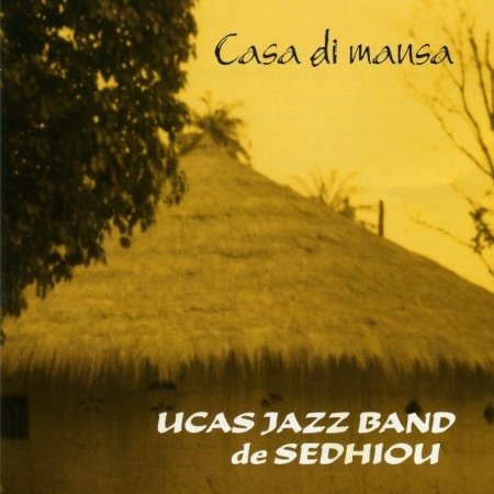 Cover for Ucas Jazz Band De Sedhiou · Casa Di Mansa (CD) (2006)