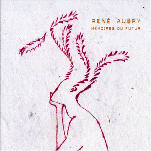 Rene Aubry · M?oires du futur (digipack 3 volet (CD) (2006)