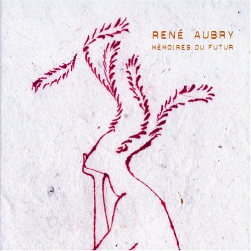 Rene Aubry · Memoires Du Futur (CD) (2006)
