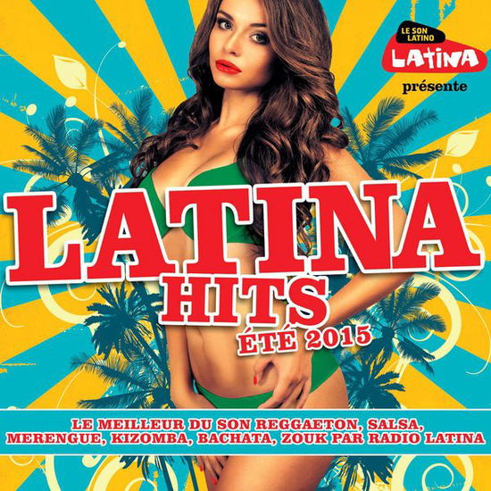 Latina Hits Summer 2015 - V/A - Musiikki - BANG - 3596973252623 - torstai 9. heinäkuuta 2015