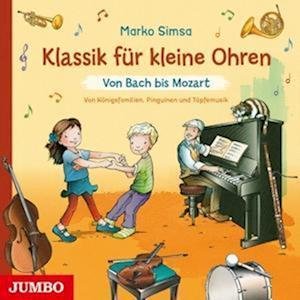 Cover for Marko Simsa · Klassik Für Kleine Ohren: Von Bach Bis Mozart (Von (CD) (2022)
