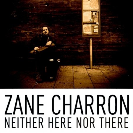 Zane Charron · Neither Here Nor There (CD) (2008)