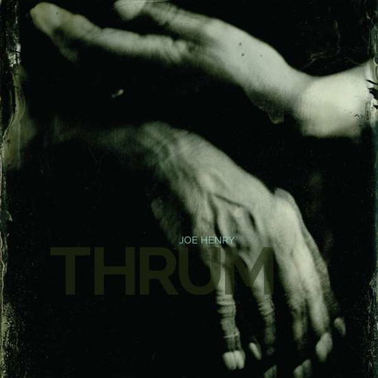 Thrum - Joe Henry - Muziek - EAR MUSIC - 4029759122623 - 27 oktober 2017
