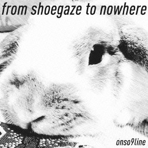 Cover for Onso9line · From Shoegaze to Nowhere (CD) [Japan Import edition] (2013)
