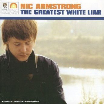 Greatest White Liar - Nic Armstrong - Musiikki - ONE LITTLE INDEPENDENT - 5016958058623 - maanantai 12. huhtikuuta 2004