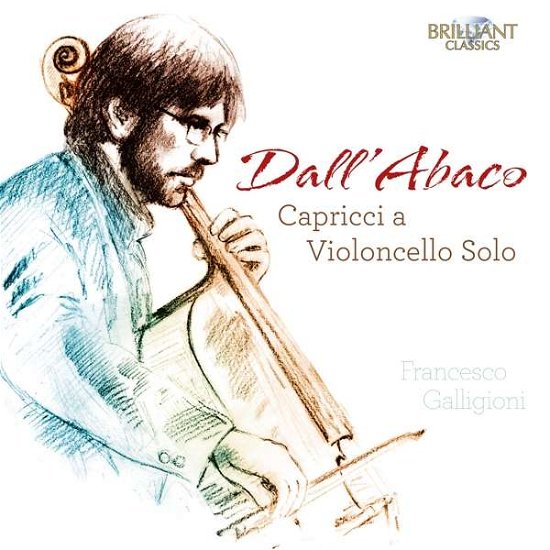 Capricci a Violoncello Solo - Dall'abaco / Galligioni - Musik - BRILLIANT CLASSICS - 5028421957623 - 5. oktober 2018