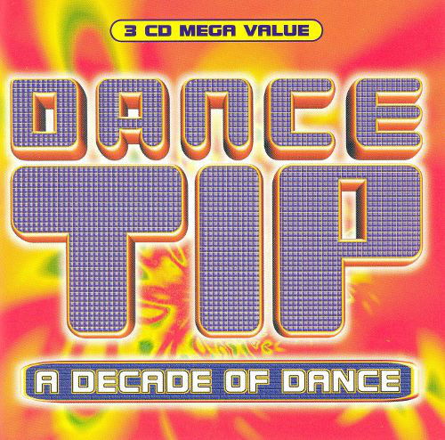 Cover for Dance Tip : a Decade of Dance · Dance Tip : A Decade Of Dance (CD) (1997)