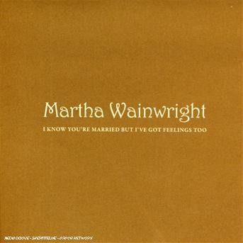 Cover for Martha Wainwright · I Know You're Married but I've Got Feeli (CD) (2008)
