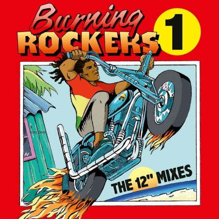 Cover for Burning Rockers: the 12 Inch Singles / Various · Burning Rockers The 12 Inch Singles (CD) (2020)