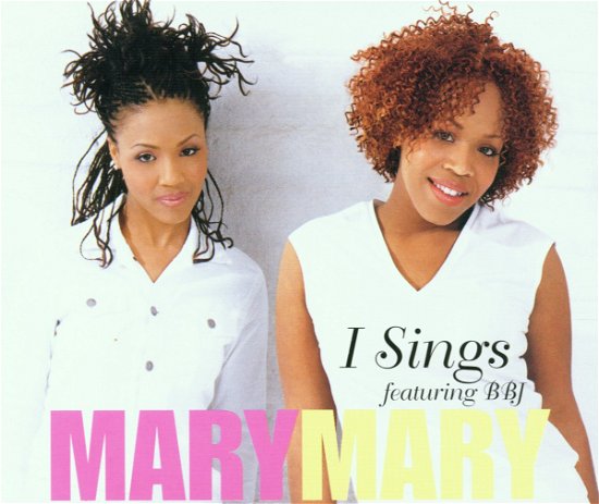 Cover for I Sings ( Radio Edit Without Rap Feat Bbj / Darkchild Remix · Mary Mary-i Sings -cds- (CD)