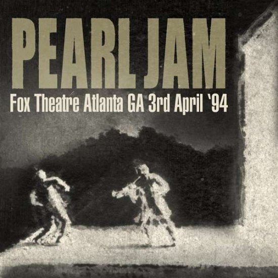 Cover for Pearl Jam · Fox Theatre Atlanta, Ga 3rg April '94 (CD) (2018)