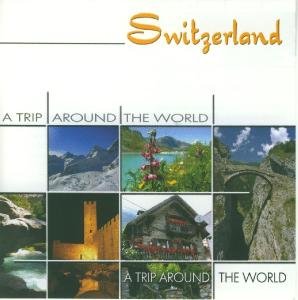 Cover for A Trip Around the World · Switzerland (CD) (2005)