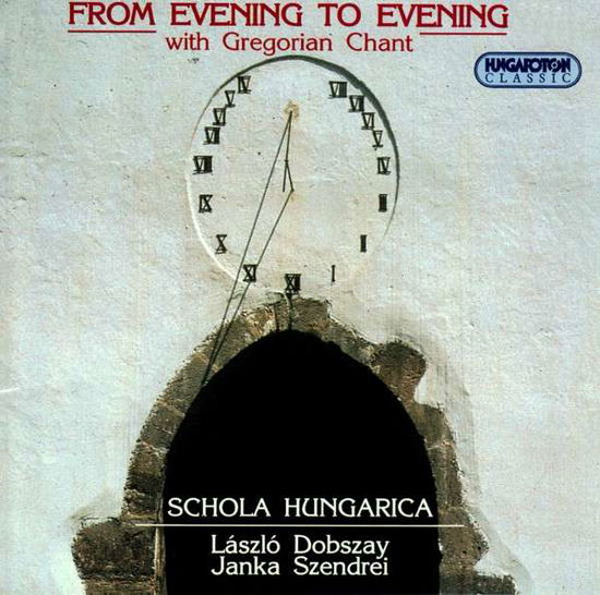 From Evening to Evening with - Schola Hungarica - Muzyka - HUNGAROTON - 5991813108623 - 6 stycznia 2011