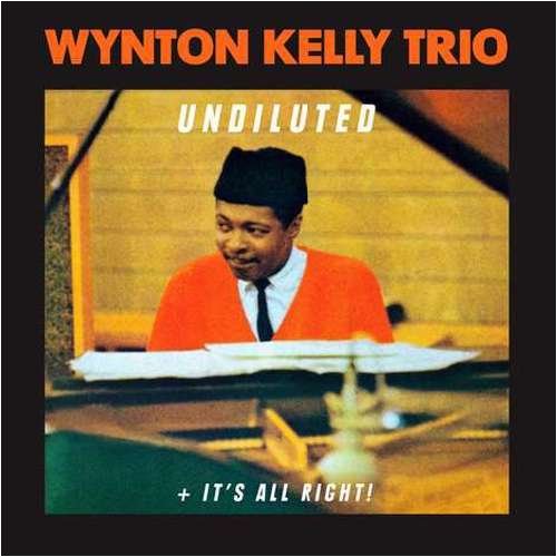 Cover for Wynton Kelly Trio · Undiluted + It's All Right! (CD) (2009)