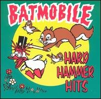 Cover for Batmobile · Hard Hammer Hits (CD) [Clean edition] (1993)