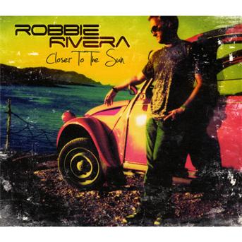 Closer To The Sun - Robbie Rivera - Música - BLACK HOLE - 8715197005623 - 22 de octubre de 2009