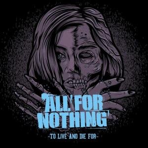 Cover for All for Nothing · To Live &amp; Die for (CD) (2012)