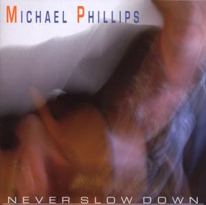 Cover for Michael Phillips · Never Slow Down (CD) (2010)