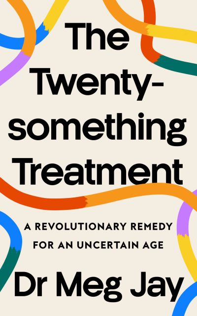Cover for Meg Jay · The Twentysomething Treatment (Hardcover Book) (2024)