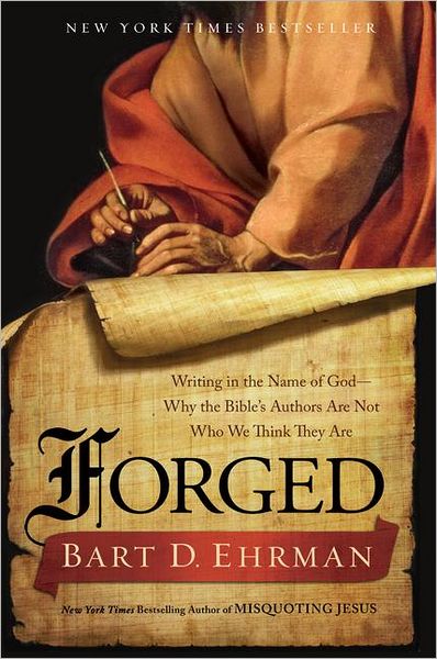 Cover for Bart D. Ehrman · Forged: Writing in the Name of God--Why the Bibles Authors Are Not Who We Think They Are (Paperback Book) (2012)