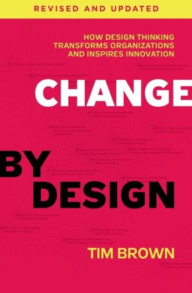 Cover for Tim Brown · Change by Design, Revised and Updated: How Design Thinking Transforms Organizations and Inspires Innovation (Gebundenes Buch) [Revised, Updated edition] (2019)