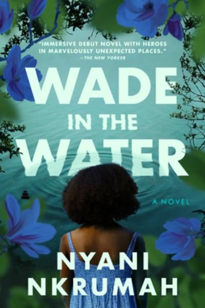 Cover for Nyani Nkrumah · Wade in the Water: A Novel (Pocketbok) (2024)