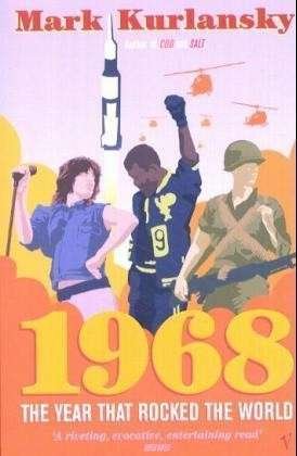1968: The Year that Rocked the World - Mark Kurlansky - Books - Vintage Publishing - 9780099429623 - February 3, 2005