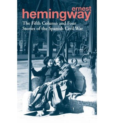 Cover for Ernest Hemingway · The Fifth Column and Four Stories of the Spanish Civil War (Paperback Bog) (2013)