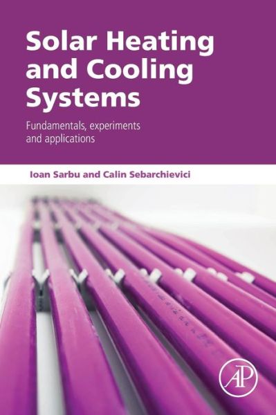 Cover for Sarbu, Ioan (Professor and Head, Department of Building Services Engineering, Polytechnic University of Timisoara, Romania) · Solar Heating and Cooling Systems: Fundamentals, Experiments and Applications (Paperback Book) (2016)