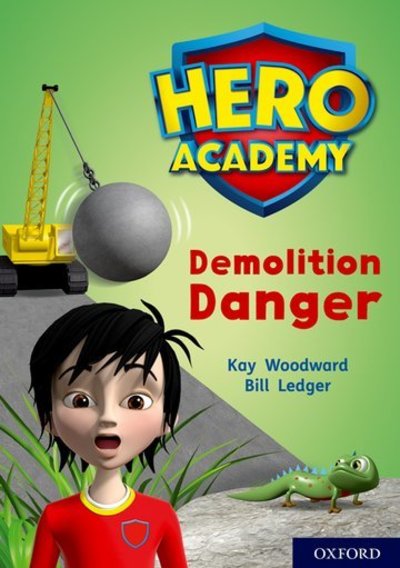 Cover for Kay Woodward · Hero Academy: Oxford Level 10, White Book Band: Demolition Danger - Hero Academy (Paperback Book) (2018)