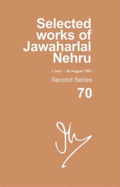 Cover for Selected Works of Jawaharlal Nehru: Second series, Vol. 70: (1 July - 20 August 1961) - Selected Works of Jawaharlal Nehru (Gebundenes Buch) (2018)