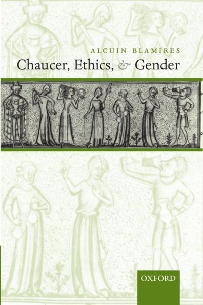 Cover for Blamires, Alcuin (Professor of English, Goldsmiths College, University of London) · Chaucer, Ethics, and Gender (Pocketbok) (2008)
